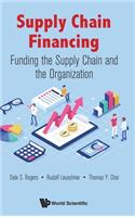 Supply Chain Financing: Funding the Supply Chain and the Organization