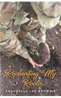 Replanting My Roots