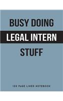 Busy Doing Legal Intern Stuff: 150 Page Lined Notebook