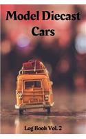 Model Diecast Cars Log Book Vol. 2