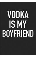 Vodka Is My Boyfriend