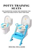 Potty Training Seats: The Parenting Guide for Choosing the Best Suitable Potty Seat for Kids