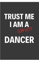 Trust Me I Am Almost A Dancer