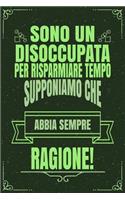 Sono Un Disoccupata Per Risparmiare Tempo Supponiamo Che Abbia Sempre Ragione!: Idea Libro Regalo Professione Mestiere Lavoro Taccuino Journal Blocco Quaderno Agendina Diario Giornale Per Uomini E Donne - 120 Pagine Griglia Punt