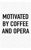 Motivated by Coffee and Opera: A 6x9 Inch Matte Softcover Journal Notebook with 120 Blank Lined Pages and a Funny Caffeine Fueled Cover Slogan