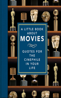 Little Book about Movies: Quotes for the Cinephile in Your Life