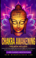 Chakra Awakening: 6 BOOKS IN 1: 5 Hrs Guided Meditations. Expand Mind Power, Relieve Stress And Social Anxiety With Yoga Kundalini. Increase Psychic Abilities And Pos