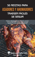 50 Recetas Para Asadores Y Ahumadores Trager Fáciles de Seguir