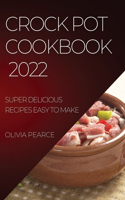 Crock Pot Cookbook 2022