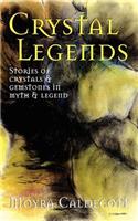 Crystal Legends: Stories of crystals and gemstones in myth and legend