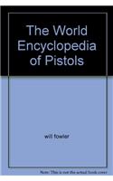 The Illustrated Encyclopedia of Pistols, Revolvers and Submachine Guns