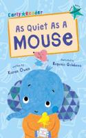 As Quiet As A Mouse: (Turquoise Early Reader)(Maverick Early Readers)