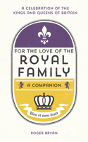 For the Love of the Royal Family: A Companion