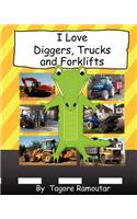 I Love Diggers, Trucks and Forklifts