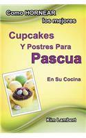 Como HORNEAR los mejores Cupcakes Y Postres Para Pascua En Su Cocina