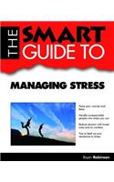 The Smart Guide to Managing Stress