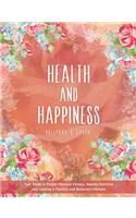 Health and Happiness: Your Guide to Proper Physical Fitness, Healthy Nutrition and Leading a Positive and Balanced Lifestyle