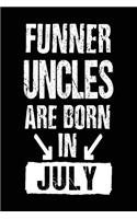 Funner Uncles Are Born In July: Lined Journal Notebook For Uncles
