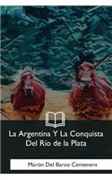 La Argentina Y La Conquista Del Rio de la Plata