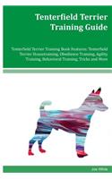 Tenterfield Terrier Training Guide Tenterfield Terrier Training Book Features: Tenterfield Terrier Housetraining, Obedience Training, Agility Training, Behavioral Training, Tricks and More