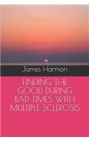 Finding the Good During Bad Times with Multiple Sclerosis