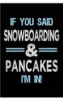 If You Said Snowboarding & Pancakes I'm in: Blank Lined Notebook Journal