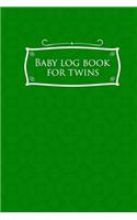 Baby Log Book for Twins: Baby Daily Log Sheet, Baby Log Book, Baby Tracker Daily, Newborn Baby Log Book, Green Cover, 6 x 9