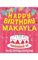 Happy Birthday Makayla - The Big Birthday Activity Book