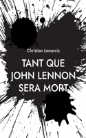 Tant que John Lennon sera mort