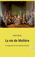 La vie de Molière: La biographie de Jean-Baptiste Poquelin