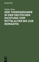 Todesgedanke in der deutschen Dichtung vom Mittelalter bis zur Romantik
