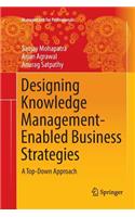 Designing Knowledge Management-Enabled Business Strategies