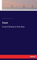 Faust: A Lyric Drama in Five Acts