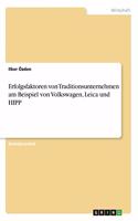 Erfolgsfaktoren von Traditionsunternehmen am Beispiel von Volkswagen, Leica und HIPP