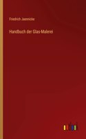 Handbuch der Glas-Malerei