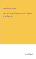 Atlas historique et statistique des chemins de fer français