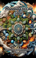 Mandalas für die Seele: Ausmalen für Gelassenheit und Kreativität