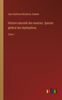 Histoire naturelle des insectes. Species général des lépidoptères.