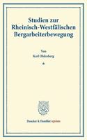Studien Zur Rheinisch-Westfalischen Bergarbeiterbewegung: (Sonderabdruck Aus Schmollers Jahrbuch Fur Gesetzgebung, Jahrgang XIV, Heft 2 Und 3)