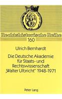 Die Deutsche Akademie Fuer Staats- Und Rechtswissenschaft «Walter Ulbricht» 1948-1971