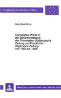 Olympische Werte in der Berichterstattung der Printmedien Sueddeutsche Zeitung und Frankfurter Allgemeine Zeitung von 1952 bis 1988