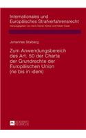 Zum Anwendungsbereich Des Art. 50 Der Charta Der Grundrechte Der Europaeischen Union: (Ne Bis in Idem)(9 Internationales Und Europaeisches Strafverfahrensrecht)