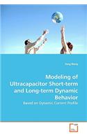 Modeling of Ultracapacitor Short-term and Long-term Dynamic Behavior