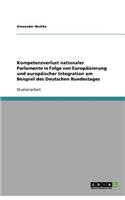 Kompetenzverlust nationaler Parlamente in Folge von Europäisierung und europäischer Integration am Beispiel des Deutschen Bundestages