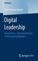 Digital Leadership: Kompetenzen - Führungsverhalten - Umsetzungsempfehlungen