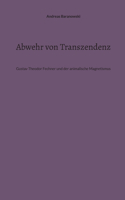 Abwehr von Transzendenz: Gustav Theodor Fechner und der animalische Magnetismus