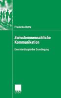 Zwischenmenschliche Kommunikation: Eine Interdisziplineare Grundlegung