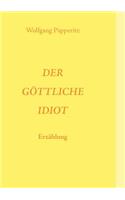 Der G Ttliche Idiot
