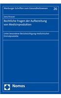 Rechtliche Fragen Der Aufbereitung Von Medizinprodukten: Unter Besonderer Berucksichtigung Medizinischer Einmalprodukte