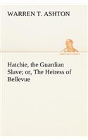 Hatchie, the Guardian Slave; or, The Heiress of Bellevue
